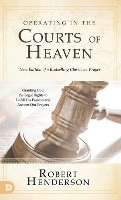 Operating in the Courts of Heaven (Revised and Expanded) - Robert Henderson