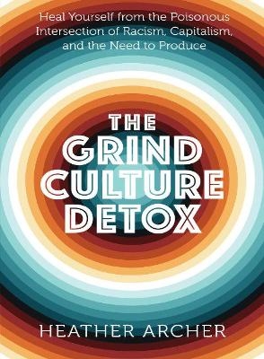 Grind Culture Detox - Heather Archer