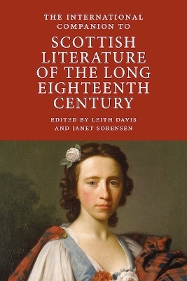 The International Companion to Scottish Literature of the Long Eighteenth Century - 