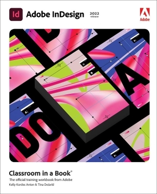 Adobe InDesign Classroom in a Book (2022 release) - Kelly Anton, Tina DeJarld