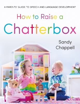 How to Raise a Chatterbox - Sandra Chappell