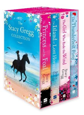 The Stacy Gregg Collection (The Princess and the Foal, The Girl Who Rode the Wind, The Thunderbolt Pony, The Island of Lost Horses) - Stacy Gregg