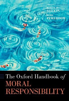 The Oxford Handbook of Moral Responsibility - 