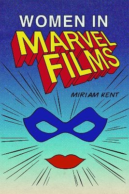 Women in the Marvel Cinematic Universe - Miriam Kent
