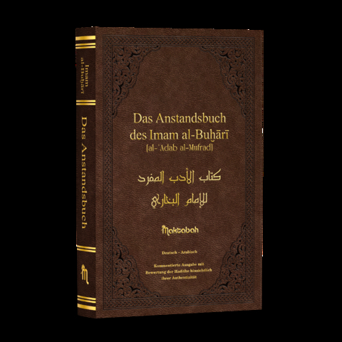 Das Anstandsbuch - Muḥammad Ibn ʾIsmāʿīl al-Buḫārī