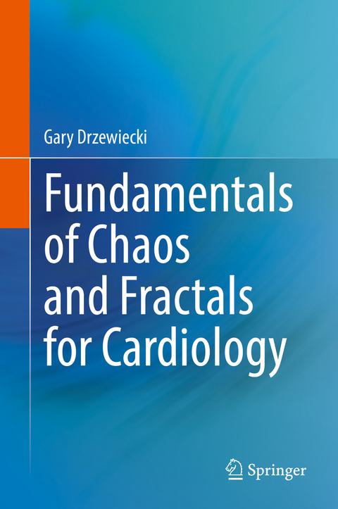 Fundamentals of Chaos and Fractals for Cardiology - Gary Drzewiecki