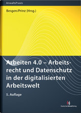 Arbeiten 4.0 - Arbeitsrecht und Datenschutz in der digitalisierten Arbeitswelt - Besgen, Nicolai; Bomhard, David; Geraats, Martin; Giesen, Richard; Lachenmann, Matthias; Marcone, David; Osnabrügge, Stephan; Pauly, Stephan; Prinz, Thomas; Ricken, Oliver; Schiller, Jan Peter; Sträßer, Stefan; Stümper, Anja; Werner, Michael; Besgen, Nicolai; Prinz, Thomas