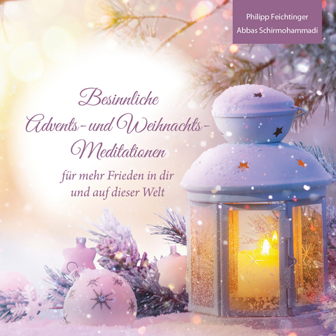 Besinnliche Advents- und Weihnachts-Meditationen - Abbas Schirmohammadi, Feichtinger Philipp