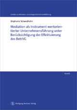 Mediation als Instrument wertorientierter Unternehmensführung unter Berücksichtigung der Effektuierung des BetrVG - Stephanie Schwedhelm