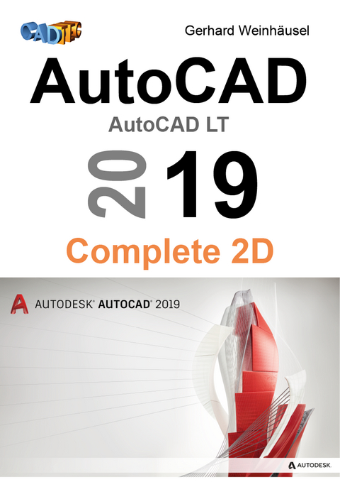 AutoCAD 2019 Complete 2D - Gerhard Weinhäusel
