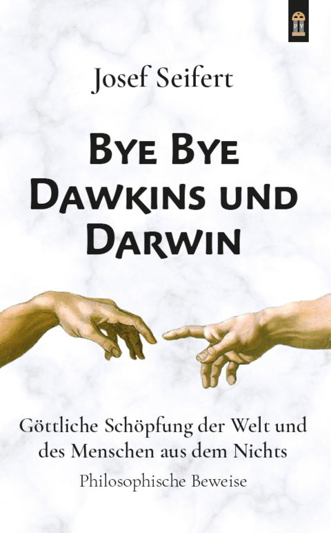 Bye Bye Dawkins und Darwin - Josef Seifert