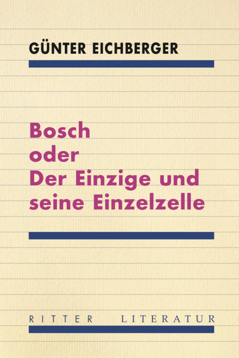 Bosch oder Der Einzige und seine Einzelzelle - Eichberger Günter