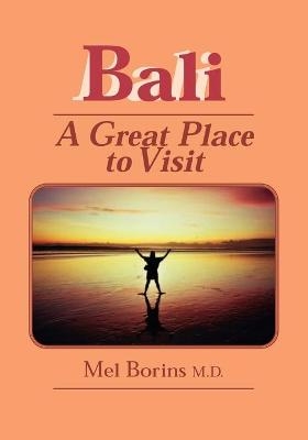 Bali-A Great Place to Visit - Mel Borins