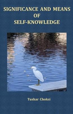 Significance and Means of Self-Knowledge - Tushar Choksi