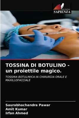 TOSSINA DI BOTULINO - un proiettile magico. - Saurabhachandra Pawar, Amit Kumar, Irfan Ahmed