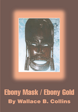 Ebony Mask / Ebony Gold -  Wallace B. Collins