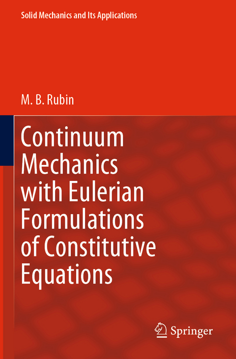 Continuum Mechanics with Eulerian Formulations of Constitutive Equations - M.B. Rubin