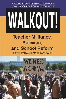 Walkout! Teacher Militancy, Activism, and School Reform - 