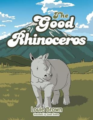 The Good Rhinoceros - Louie Brown