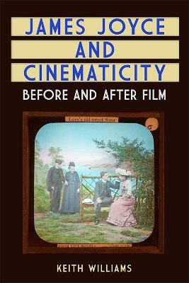 James Joyce and Cinematicity - Keith Williams