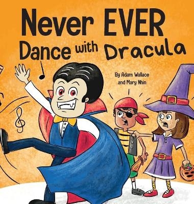 Never EVER Dance with a Dracula - Adam Wallace, Mary Nhin