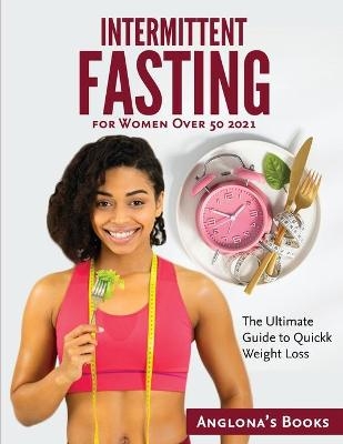 Intermittent Fasting for Women Over 50 2021 -  Anglona's Books