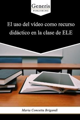 El uso del vídeo como recurso didáctico en la clase de ELE - Maria Concetta Brigandì