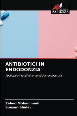 Antibiotici in Endodonzia - Zahed Mohammadi, Sousan Shalavi