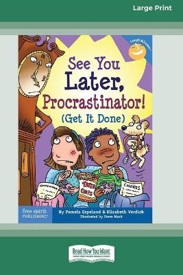 See You Later, Procrastinator! - Pamela Espeland, Elizabeth Verdick