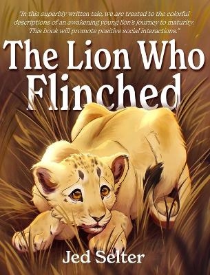 The Lion Who Flinched - Jed Selter