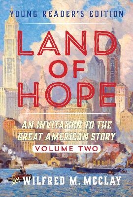 A Young Reader's Edition of Land of Hope - Wilfred M. McClay