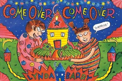 Come Over, Come Over - Lynda Barry