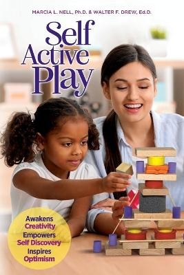 Self Active Play - Marcia L Nell, Walter F Drew Ed D