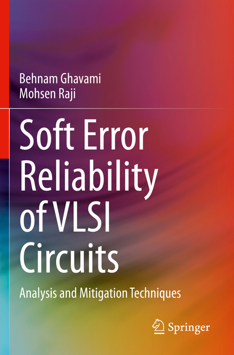 Soft Error Reliability of VLSI Circuits - Behnam Ghavami, Mohsen Raji