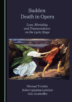 Sudden Death in Opera - Michael Trimble, Robert Ignatius Letellier, Dale Hesdorffer