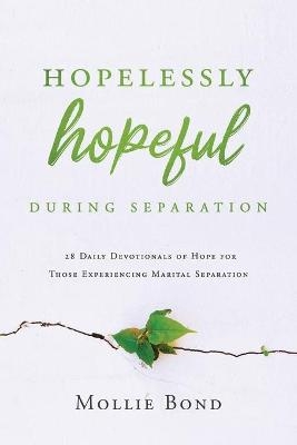 Hopelessly Hopeful During Separation - Mollie Bond