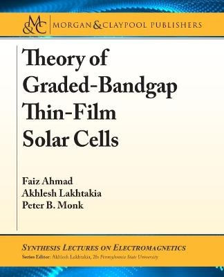 Theory of Graded-Bandgap Thin-Film Solar Cells - Faiz Ahmad, Akhlesh Lakhtakia, Peter B. Monk