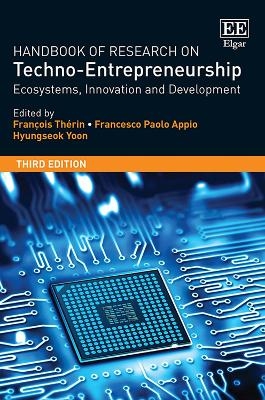 Handbook of Research on Techno-Entrepreneurship, Third Edition - 