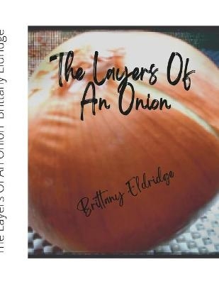 The Layers of An Onion - Brittany Eldridge