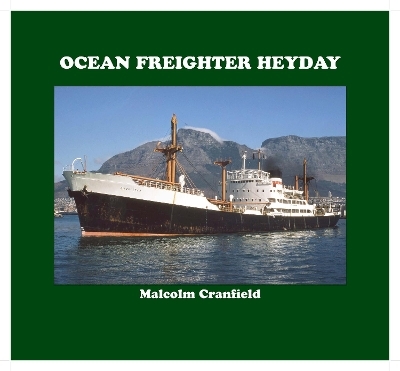 OCEAN FREIGHTER HEYDAY - Malcolm Cranfield