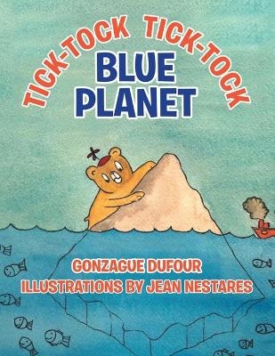 Tick-Tock Tick-Tock Blue Planet - Gonzague Dufour