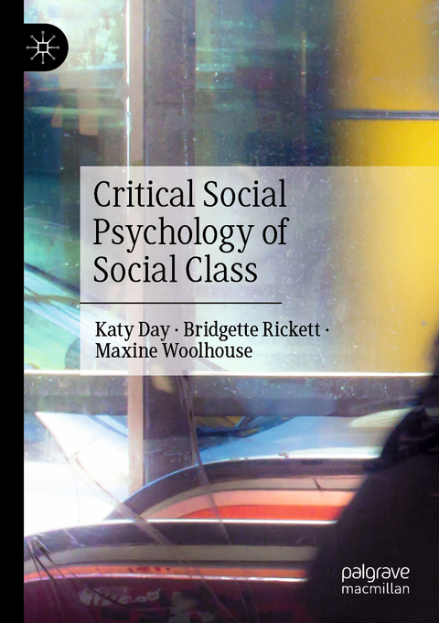 Critical Social Psychology of Social Class - Katy Day, Bridgette Rickett, Maxine Woolhouse