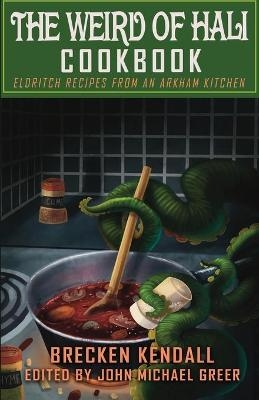 The Weird of Hali Cookbook - John Michael Greer