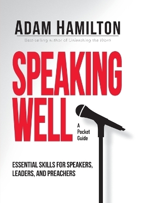 Speaking Well - Adam Hamilton