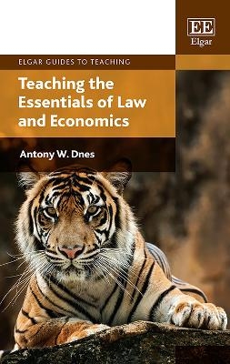 Teaching the Essentials of Law and Economics - Antony W. Dnes