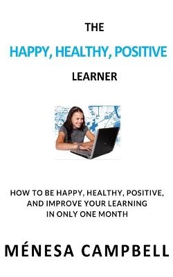 The Happy, Healthy, Positive Learner - M�nesa Campbell
