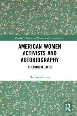 American Women Activists and Autobiography - Heather Ostman