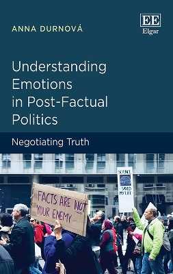 Understanding Emotions in Post-Factual Politics - Anna Durnová