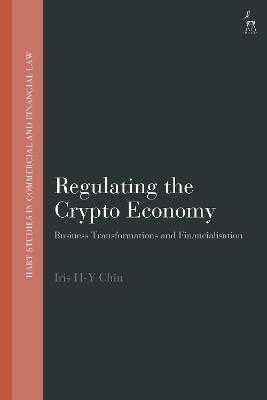 Regulating the Crypto Economy - Iris H-Y Chiu