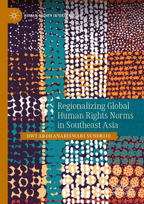 Regionalizing Global Human Rights Norms in Southeast Asia - Dwi Ardhanariswari Sundrijo